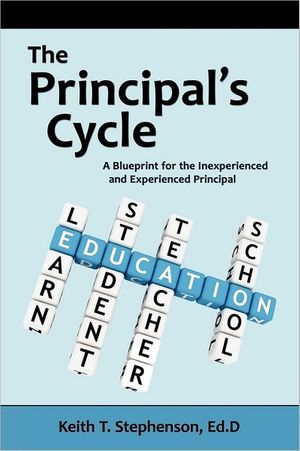 Cover Art for 9780578087412, The Principal's Cycle: A Blueprint for the Inexperienced and Experienced Principal by Keith Stephenson