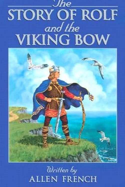 Cover Art for 9781883937010, The Story of Rolf and the Viking Bow by Allen French