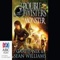 Cover Art for B00NPAXYPU, Troubletwisters 2: The Monster by Sean Williams, Garth Nix