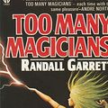 Cover Art for 9780708880654, Too Many Magicians by Randall Garrett