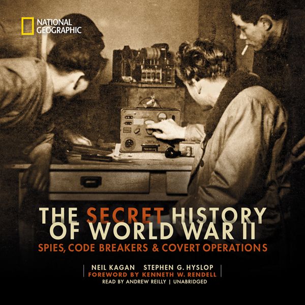 Cover Art for B01MG25RL6, The Secret History of World War II: Spies, Code Breakers, & Covert Operations (Unabridged) by Unknown