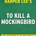 Cover Art for 9781519266996, To Kill a Mockingbird: By Harper Lee | Digest & Review by Reader's Companions