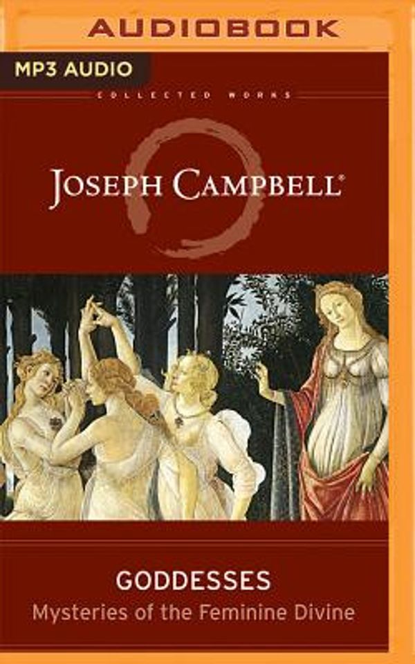 Cover Art for 9781543662283, Goddesses: Mysteries of the Feminine Divine (Collected Works of Joseph Campbell) by Joseph Campbell