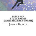 Cover Art for 9781719116114, PETER PAN By J. M. Barrie [James Matthew Barrie]: By J. M. Barrie [James Matthew Barrie] by J. M. Barrie