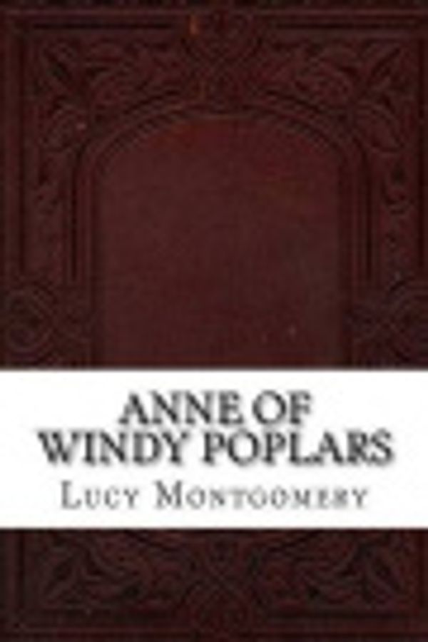 Cover Art for 9781539381280, Anne of Windy Poplars by Lucy Maud Montgomery