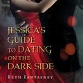 Cover Art for 9780547487823, Jessica's Guide to Dating on the Dark Side by Beth Fantaskey