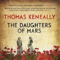 Cover Art for B0099V1YFQ, The Daughters of Mars by Thomas Keneally