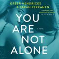 Cover Art for 9781250259899, You Are Not Alone by Sarah Pekkanen