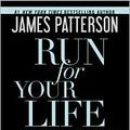 Cover Art for B004B7JV1M, Run for Your Life Publisher: Grand Central Publishing by James Patterson