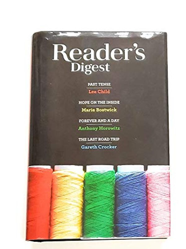 Cover Art for B08NZ24K7H, Reader's Digest Select Editions, Volume 365, 2019 - Past Tense by Lee Child, Hope on the Inside by Marie Bostwick, Forever and a Day by Anthony Horowitz, and The Last Road Trip by Gareth Crocker by Lee Child, Marie Bostwick, Anthony Horowitz and Gareth Crocker