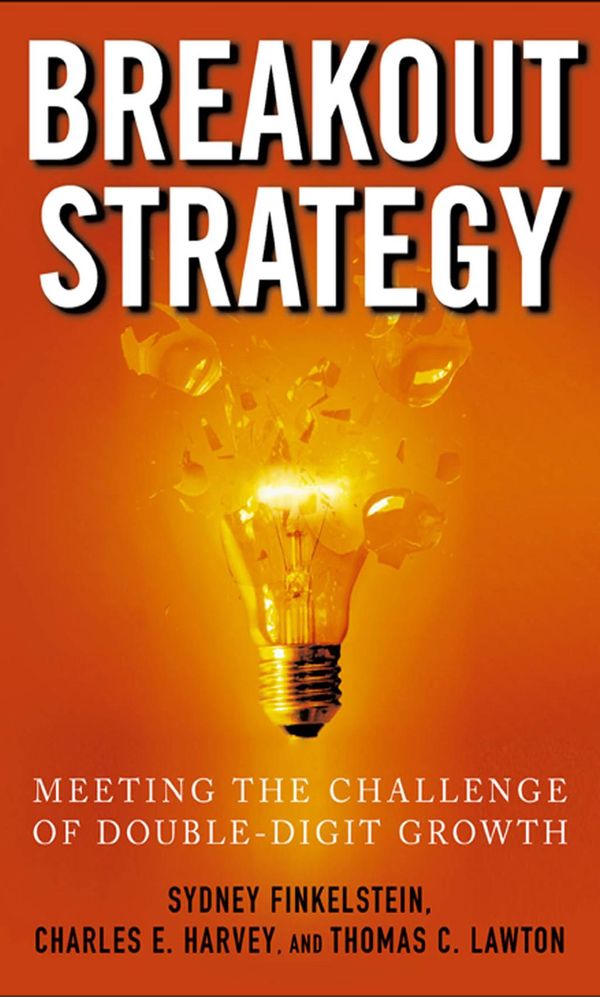 Cover Art for 9780071630771, Breakout Strategy: Meeting the Challenge of Double-Digit Growth by Sydney Finkelstein