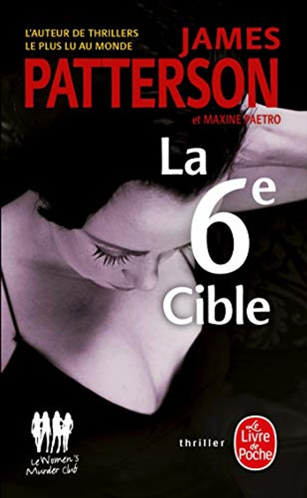 Cover Art for 9782253128458, Le Women Murder Club : La 6e Cible by James Patterson, Maxine Paetro