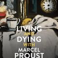 Cover Art for 9781787703513, Living and Dying with Proust by Christopher Prendergast