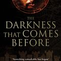 Cover Art for 9781841494081, The Darkness That Comes Before: Book 1 of the Prince of Nothing by R. Scott Bakker