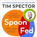 Cover Art for B07WSSYZK2, Spoon-Fed: Why almost everything we’ve been told about food is wrong by Tim Spector