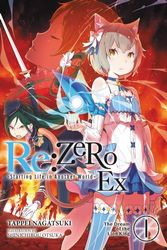 Cover Art for 9780316479073, Re: ZERO -Starting Life in Another World- Ex, Vol. 1 (light novel) by Tappei Nagatsuki