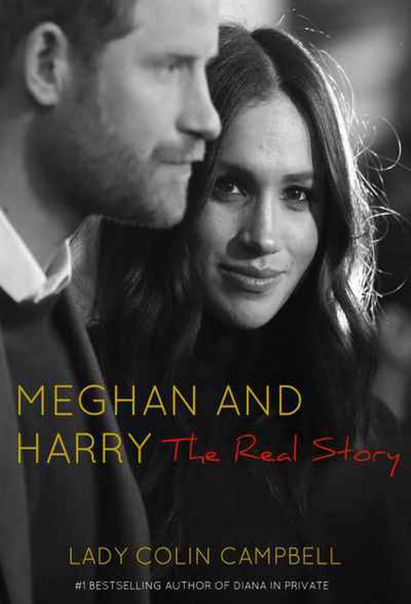 Cover Art for 9781916131712, Meghan and Harry: The Real Story by Lady Colin Campbell