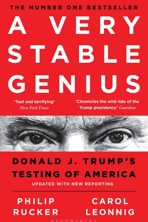 Cover Art for 9781526609090, A Very Stable Genius: Donald J. Trump's Testing of America by Carol D. Leonnig, Philip Rucker