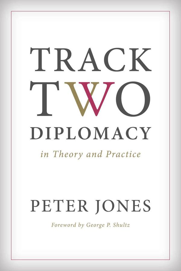 Cover Art for 9780804796323, Track Two Diplomacy in Theory and Practice by Peter Jones