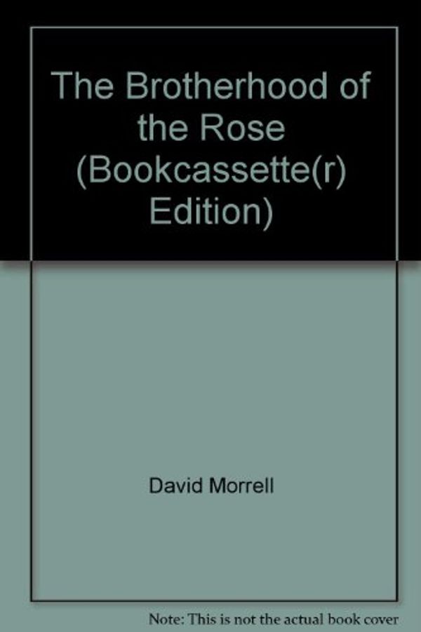 Cover Art for 9780930435103, The Brotherhood of the Rose (Bookcassette(r) Edition) by David Morrell