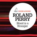 Cover Art for 9781743313756, Blood is a Stranger by Roland Perry