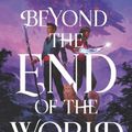 Cover Art for 9780062893369, Beyond the End of the World by Amie Kaufman, Meagan Spooner