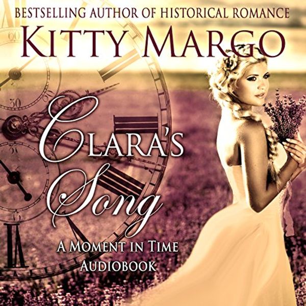 Cover Art for B018EYMXJY, Clara's Song: A Moment in Time Novel, Book 1 by Kitty Margo