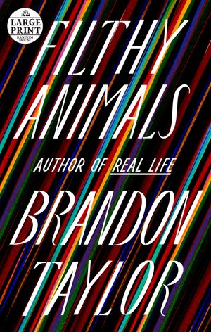 Cover Art for 9780593414385, Filthy Animals: Stories [Large Print] by Brandon Taylor