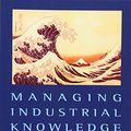 Cover Art for 9780761954996, Managing Industrial Knowledge: Creation, Transfer and Utilization by Ikujiro Nonaka