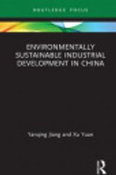Cover Art for 9780429203381, Environmentally Sustainable Industrial Development in China by Yanqing Jiang, Xu Yuan