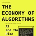 Cover Art for 9781529242461, The Economy of Algorithms: AI and the Rise of the Digital Minions by Marek Kowalkiewicz