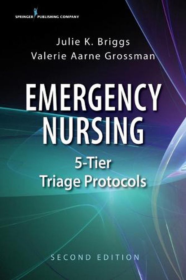 Cover Art for 9780826137883, Emergency Nursing 5-Tier Triage Protocols 2ed by Valerie Aarne Grossman, Julie K. Briggs, Julie K. and Grossman Briggs