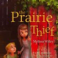 Cover Art for 9781442440586, The Prairie Thief by Melissa Wiley