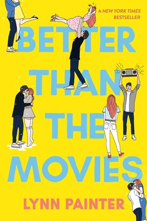 Cover Art for 9781534467637, Better Than the Movies by Lynn Painter