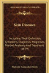 Cover Art for 9781165020676, Skin Diseases: Including Their Definition, Symptoms, Diagnosis, Prognoses, Morbid Anatomy and Treatment (1879) by Malcolm Alexander Morris