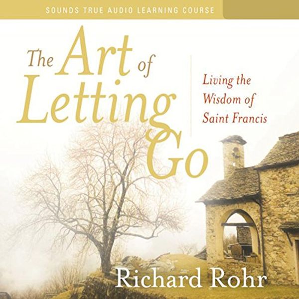 Cover Art for B00NPB56CS, The Art of Letting Go: Living the Wisdom of Saint Francis by Richard Rohr, OFM