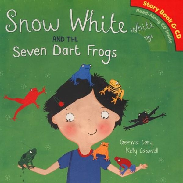 Cover Art for 9781783735952, Snow White and the Seven Dart FrogsStory Book & CD by Gemma Cary,Kelly Caswell