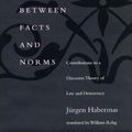 Cover Art for 9780262581622, Between Facts and Norms: Contributions to a Discourse Theory of Law and Democracy by Jürgen Habermas, William Rehg, Thomas Mccarthy