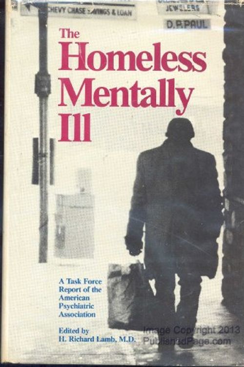 Cover Art for 9780890422007, The Homeless Mentally Ill: A Task Force Report of the American Psychiatric Association by edited by H. Richard Lamb