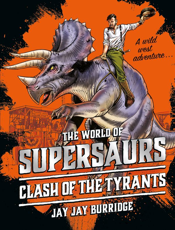 Cover Art for 9781786968197, Supersaurs 3: Clash of the Tyrants by Jay Jay Burridge