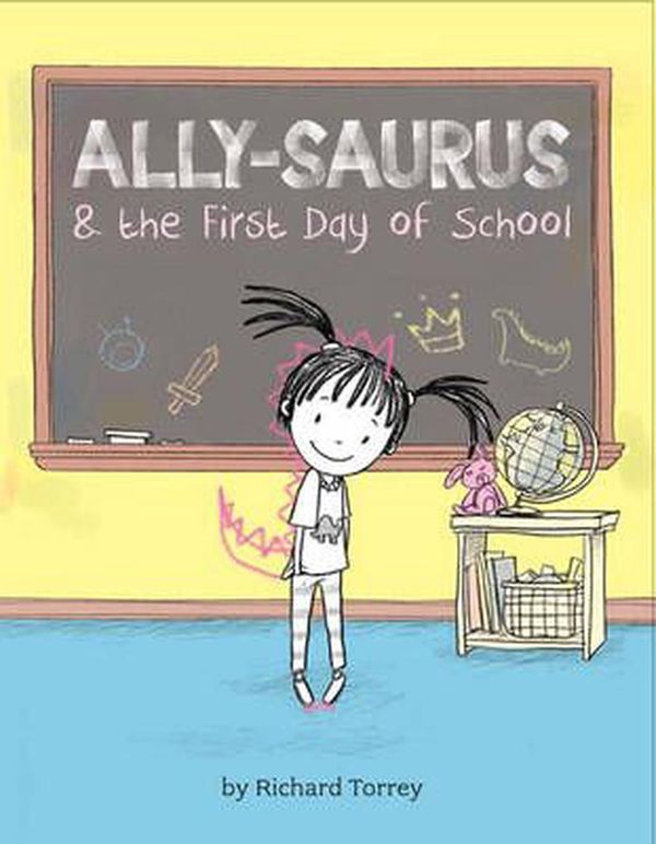 Cover Art for 9781454911791, Ally-saurus & the First Day of School by Richard Torrey