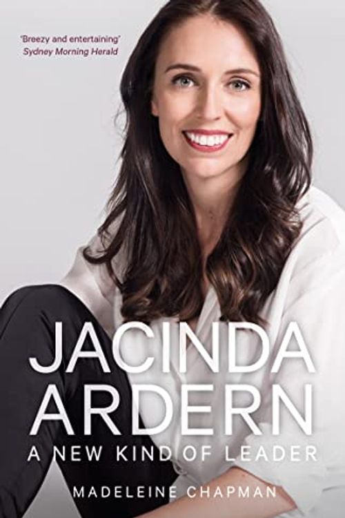 Cover Art for B08HSW6FXS, Jacinda Ardern: A New Kind of Leader by Madeleine Chapman