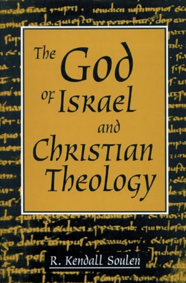 Cover Art for 9780800628833, God of Israel and Christian Theology by R. Kendall Soulen