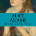 Cover Art for 9781977543813, Alice Adams by Booth Tarkington