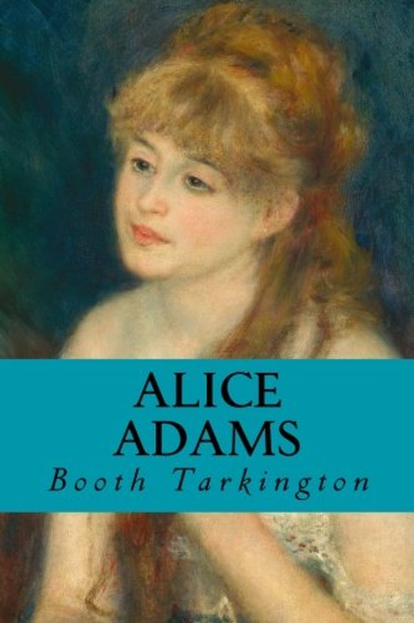 Cover Art for 9781977543813, Alice Adams by Booth Tarkington