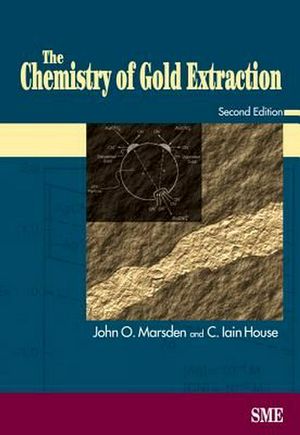 Cover Art for 9780873352406, The Chemistry of Gold Extraction by John O. Marsden, C. Iain House