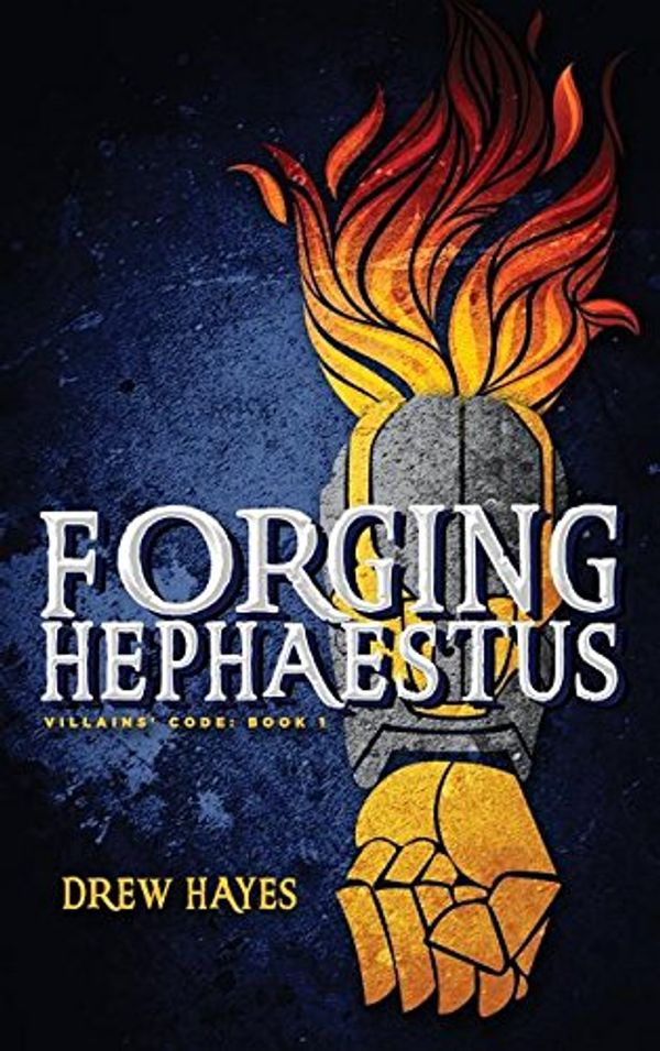 Cover Art for 9780986396830, Forging Hephaestus (Villains' Code) by Drew Hayes