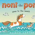 Cover Art for 9781481446259, Noni the Pony Goes to the Beach by Alison Lester