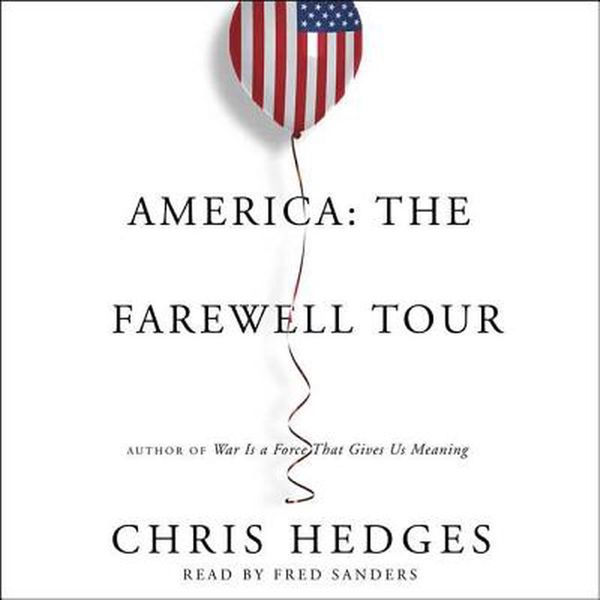 Cover Art for 9781508264705, America: The Farewell Tour by Chris Hedges