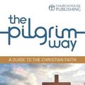 Cover Art for 9781781400630, The Pilgrim Way: A guide to the Christian faith (Pilgrim Course) by Professor of Music Stephen Cottrell, Steven Croft, Paula Gooder, Robert Atwell